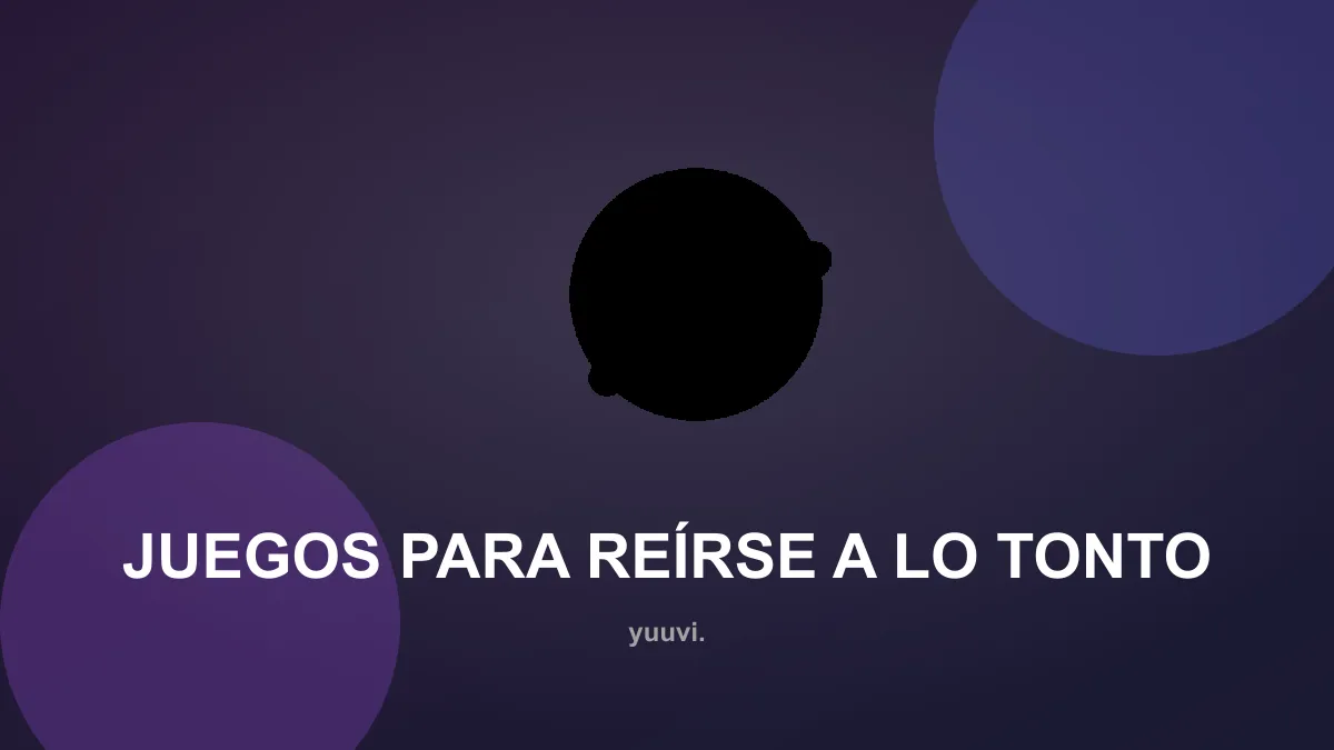 Juegos para REÍRSE a lo tonto