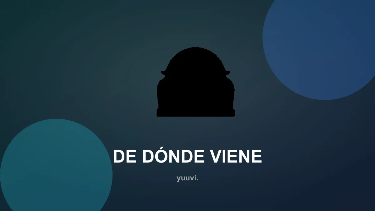 De dónde viene
